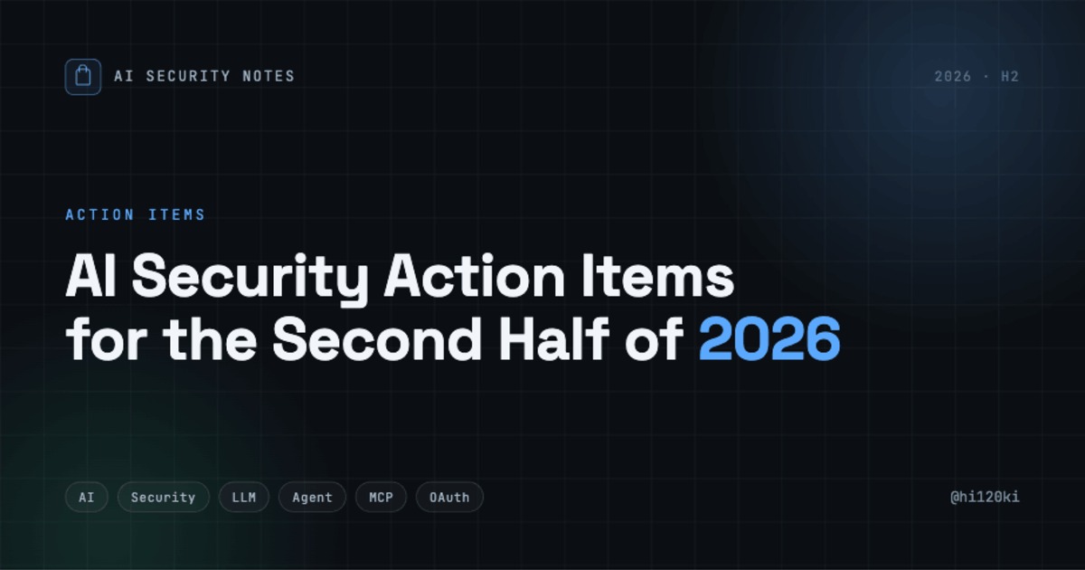 AI Security Action Items for the Second Half of 2026 | hi120ki